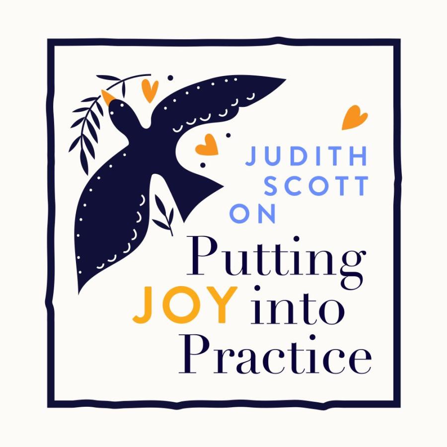 Judith Scott on Putting Joy Into Practice