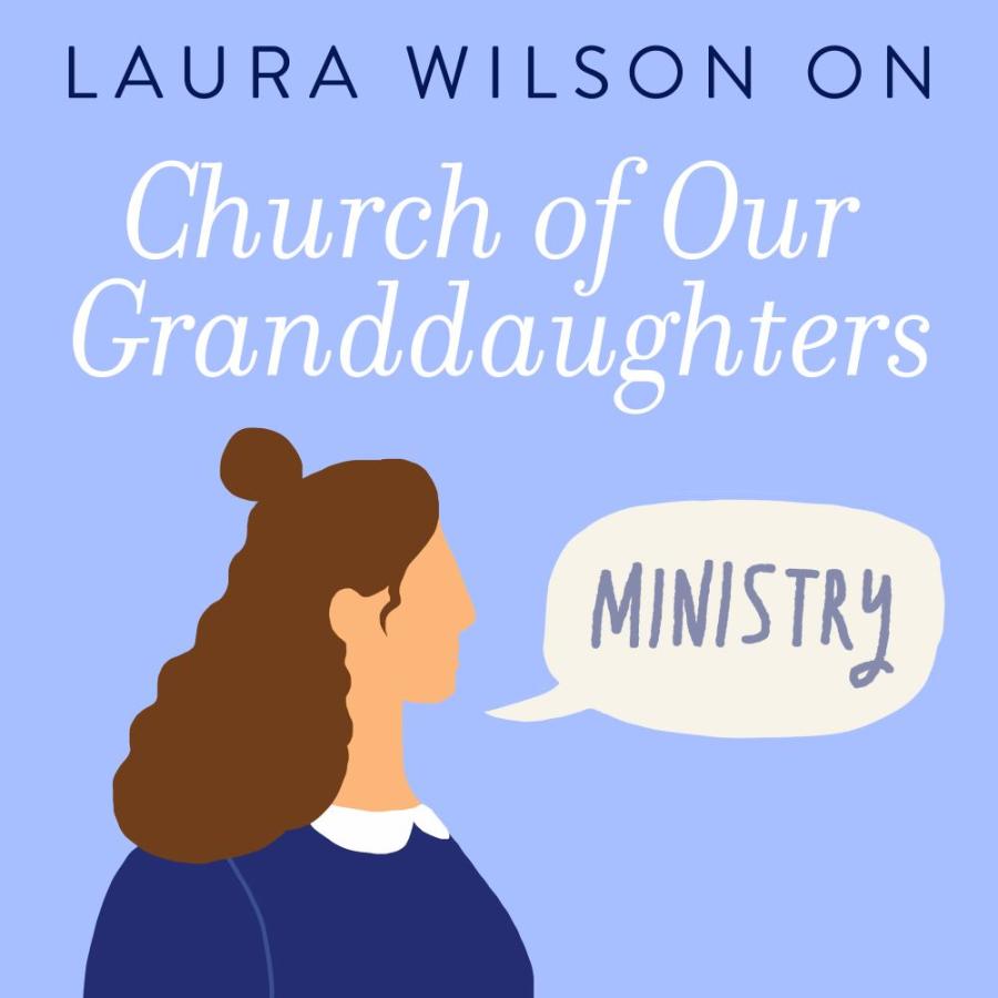 Church of Our Granddaughters--Ministry
