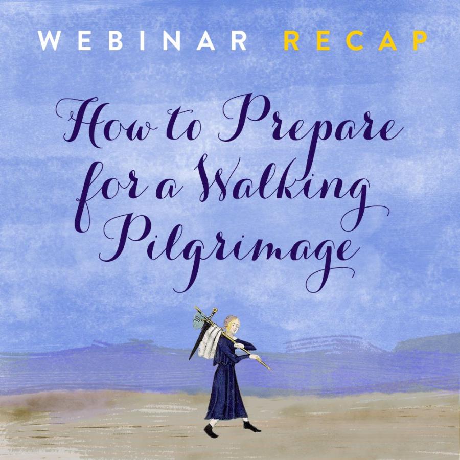 How to Prepare for a Walking Pilgrimage recap