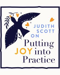 Judith Scott on Putting Joy Into Practice