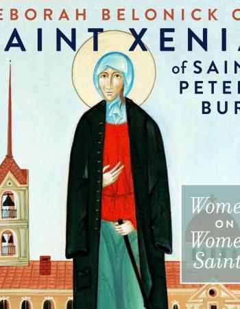 Deborah Belonick on St. Xenia of Petersburg