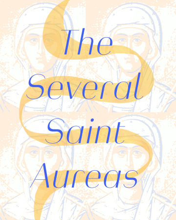 Image of several icons of St. Aurea together with a headline displayed saying "The Several Saint Aureas"